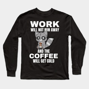 Raccoon Quotes, Work and Coffee Long Sleeve T-Shirt